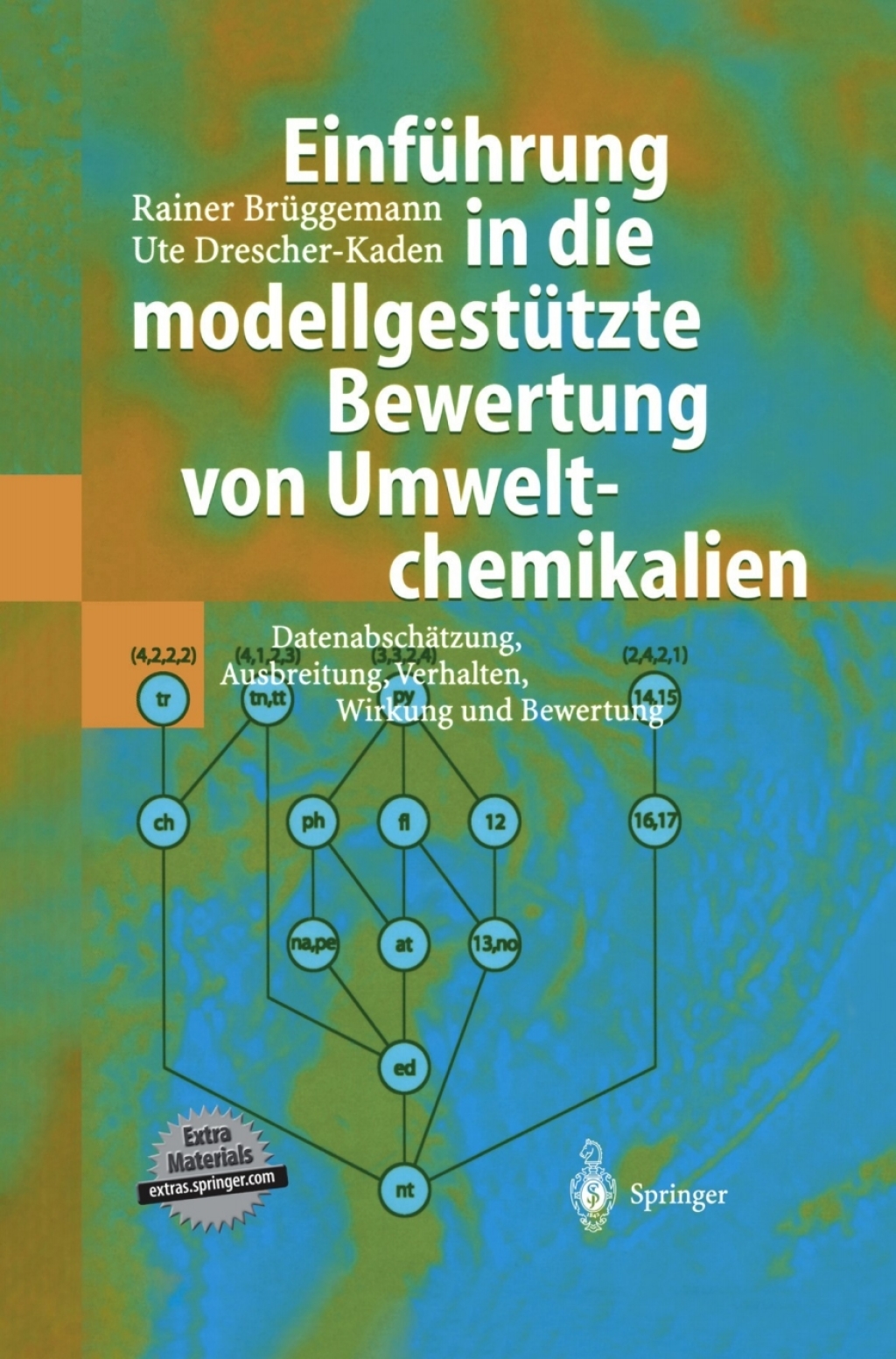 EinfÃƒÂ¼hrung in die modellgestÃƒÂ¼tzte Bewertung von Umweltchemikalien DatenabschÃƒÂ¤tzung, Ausbreitung, Verhalten, Wirkung und Bewertung 