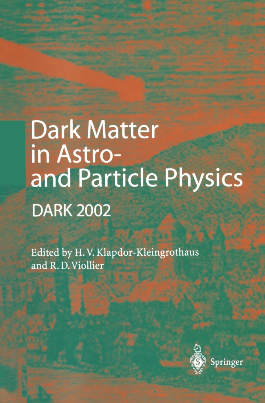 Dark Matter in Astro- and Particle Physics Proceedings of the International Conference DARK 2002, Cape Town, South Africa, 4Ã¢â‚¬â€œ9 February 2002 1st Edition