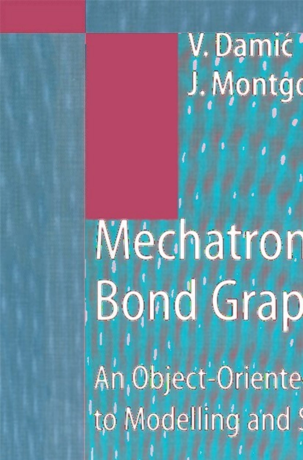 Mechatronics by Bond Graphs An Object-Oriented Approach to Modelling and Simulation 