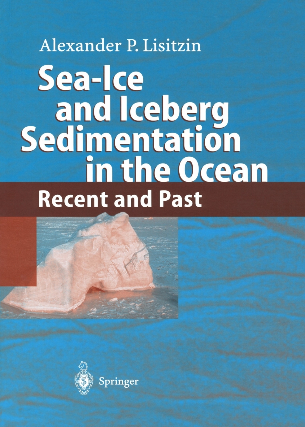 Sea-Ice and Iceberg Sedimentation in the Ocean Recent and Past 