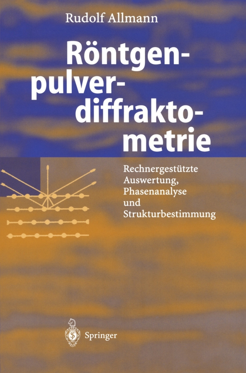 RÃƒÂ¶ntgen-Pulverdiffraktometrie RechnergestÃƒÂ¼tzte Auswertung, Phasenanalyse und Strukturbestimmung 2nd Edition