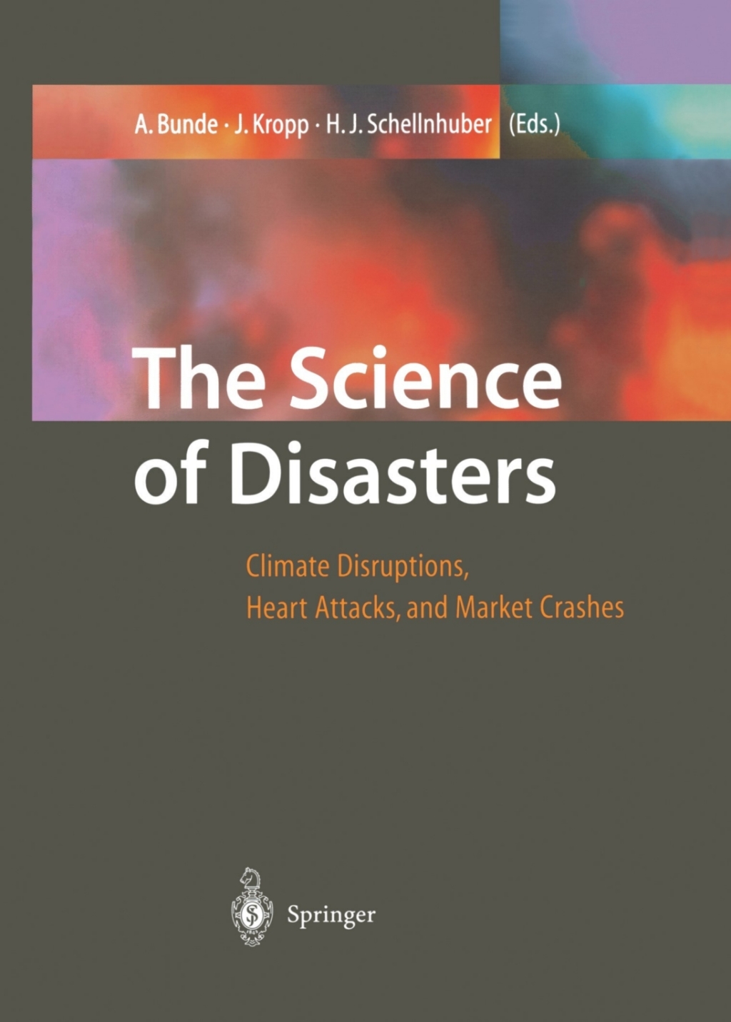 The Science of Disasters Climate Disruptions, Heart Attacks, and Market Crashes 1st Edition
