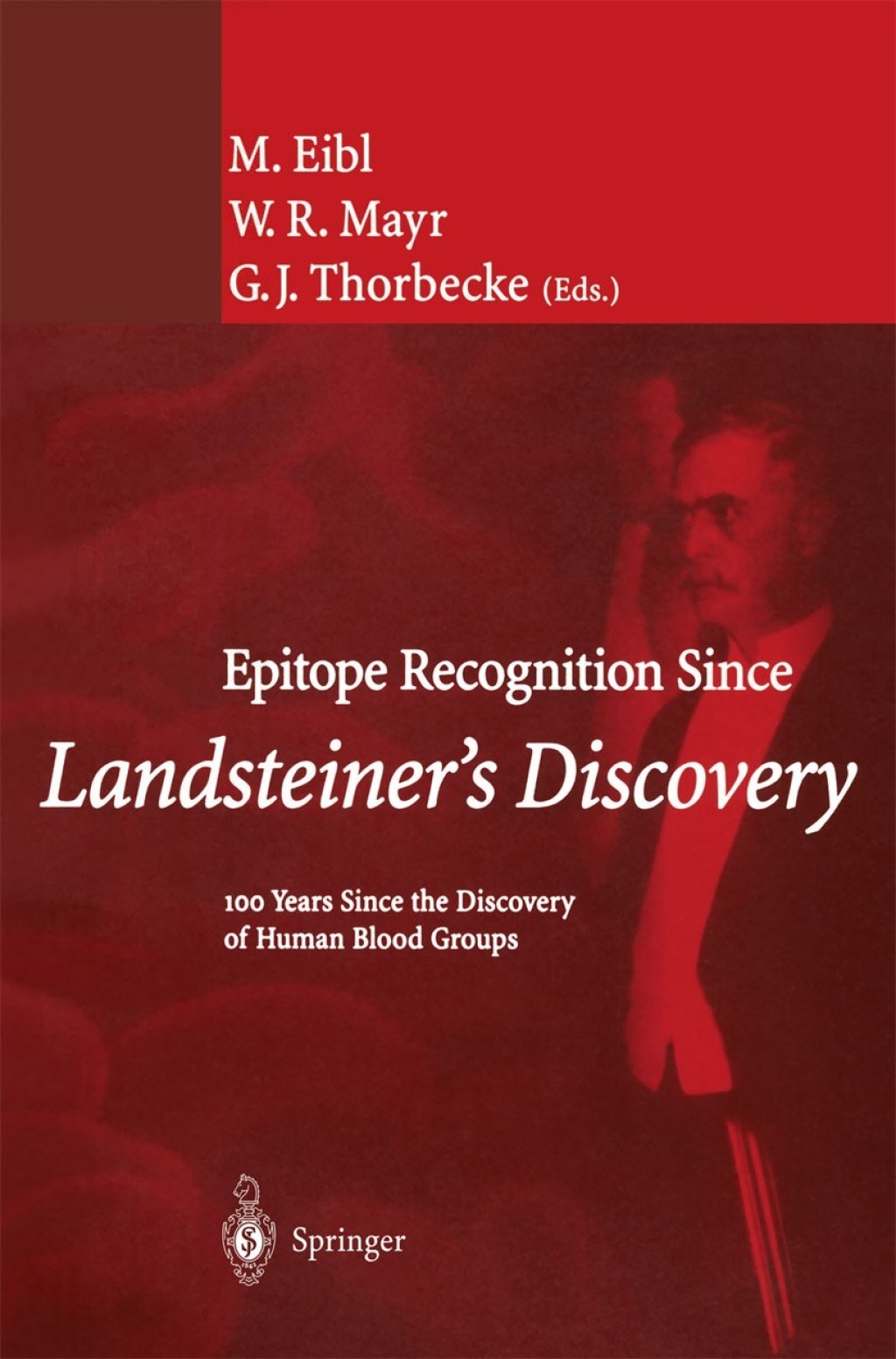 Epitope Recognition Since LandsteinerÃ¢â‚¬â„¢s Discovery 100 Years Since the Discovery of Human Blood Groups 1st Edition