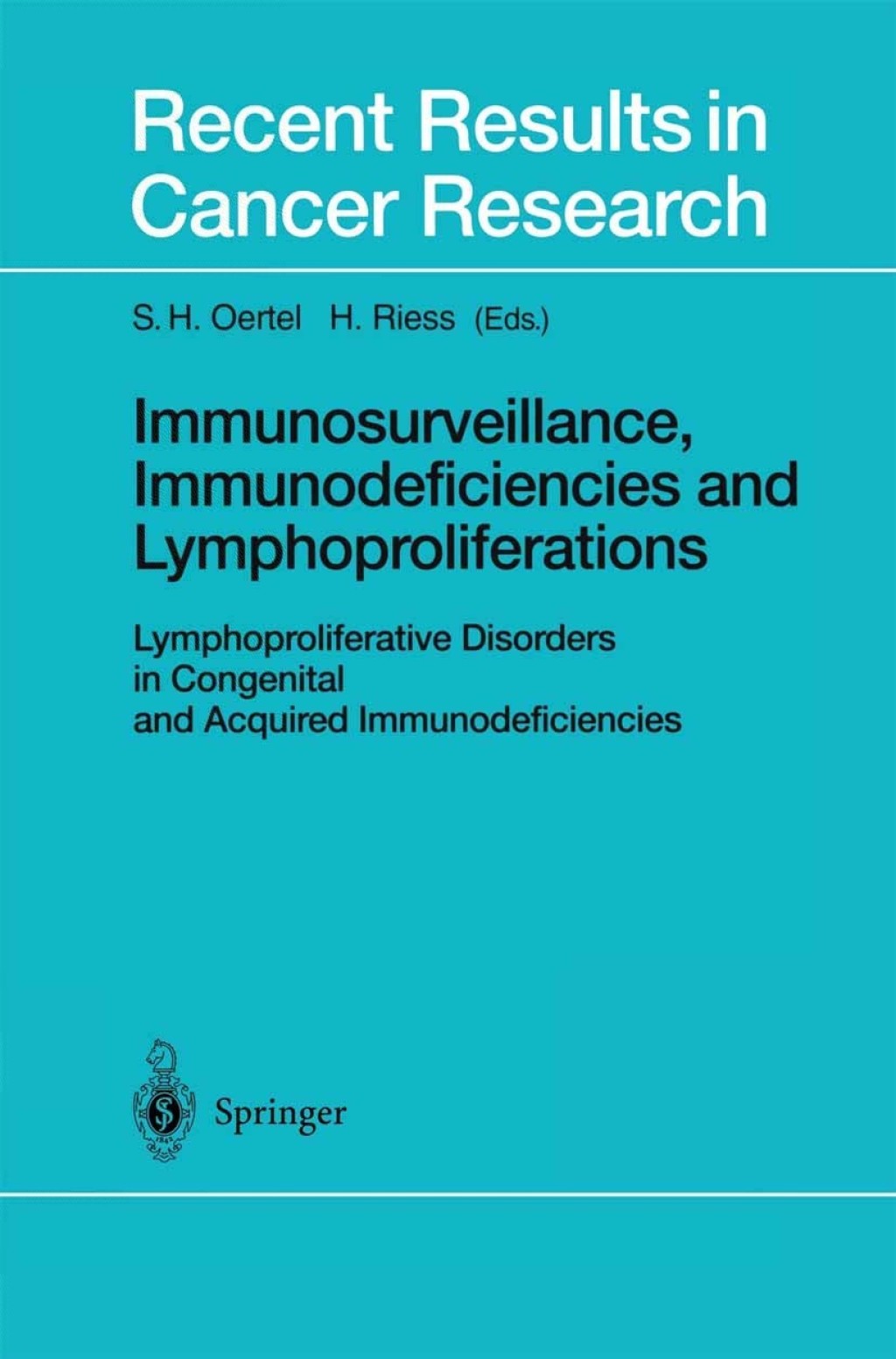 Immunosurveillance, Immunodeficiencies and Lymphoproliferations Lymphoproliferative Disorders in Congenital and Acquired Immunodeficiencies 1st Edition