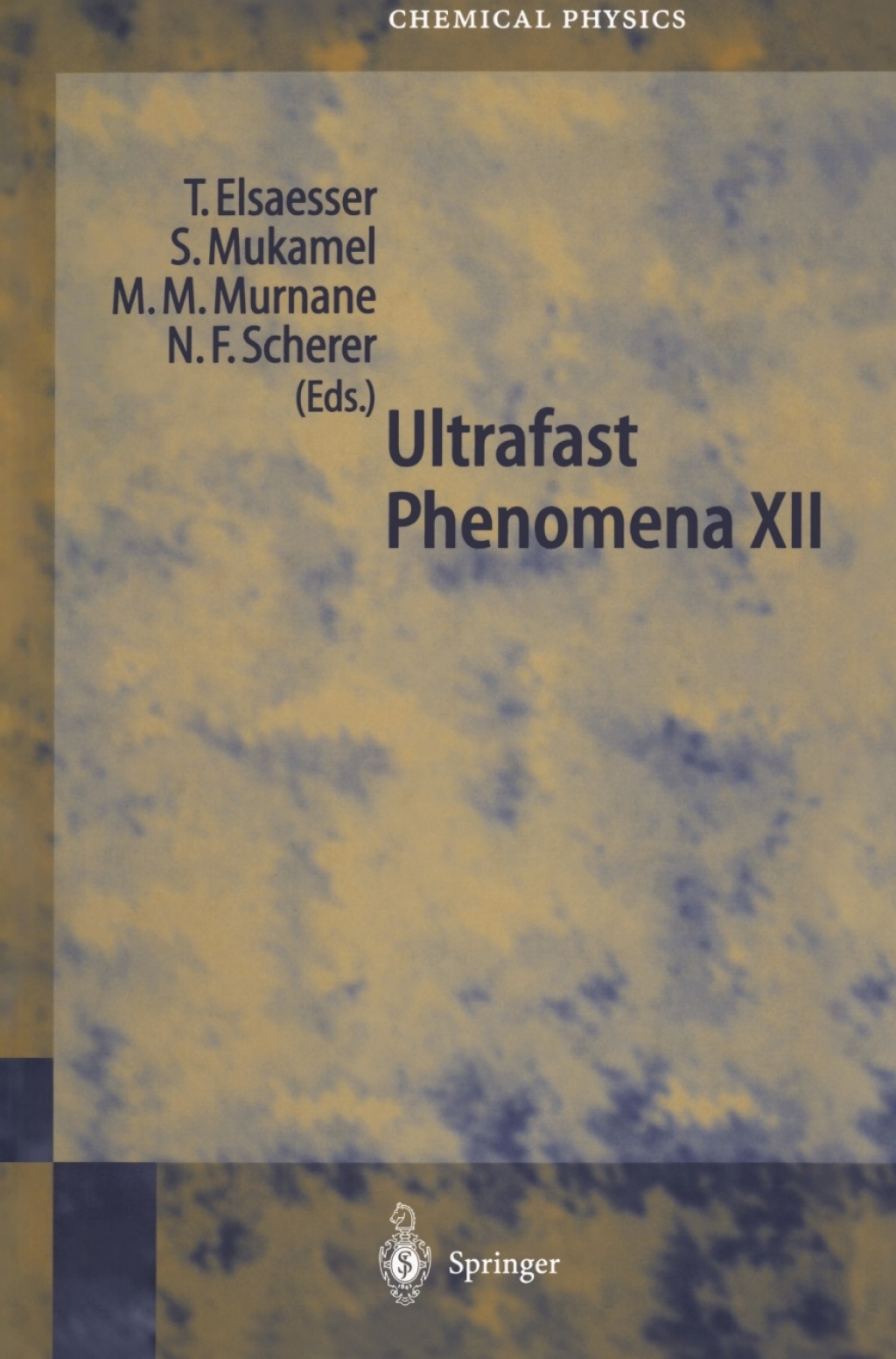 Ultrafast Phenomena XII Proceedings of the 12th International Conference, Charleston, SC, USA, July 9-13, 2000 1st Edition