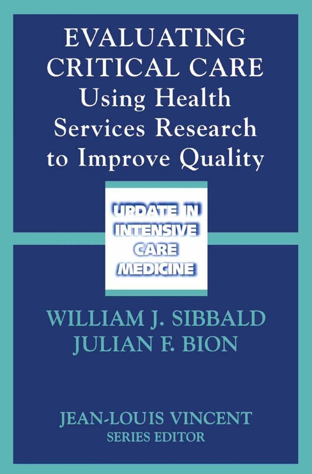 Evaluating Critical Care Using Health Services Research to Improve Quality 1st Edition