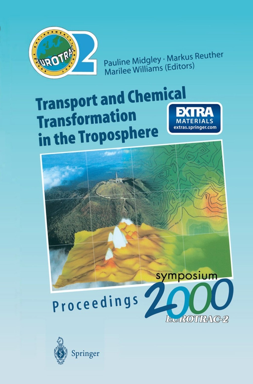 Transport and Chemical Transformation in the Troposphere Proceedings of EUROTRAC Symposium 2000 Garmisch-Partenkirchen, Germany 27Ã¢â‚¬â€œ31 March 2000 Eurotrac-2 International Scientific Secretariat GSF-National Research Center for Environment and Health Munich, Germany 1st Edition