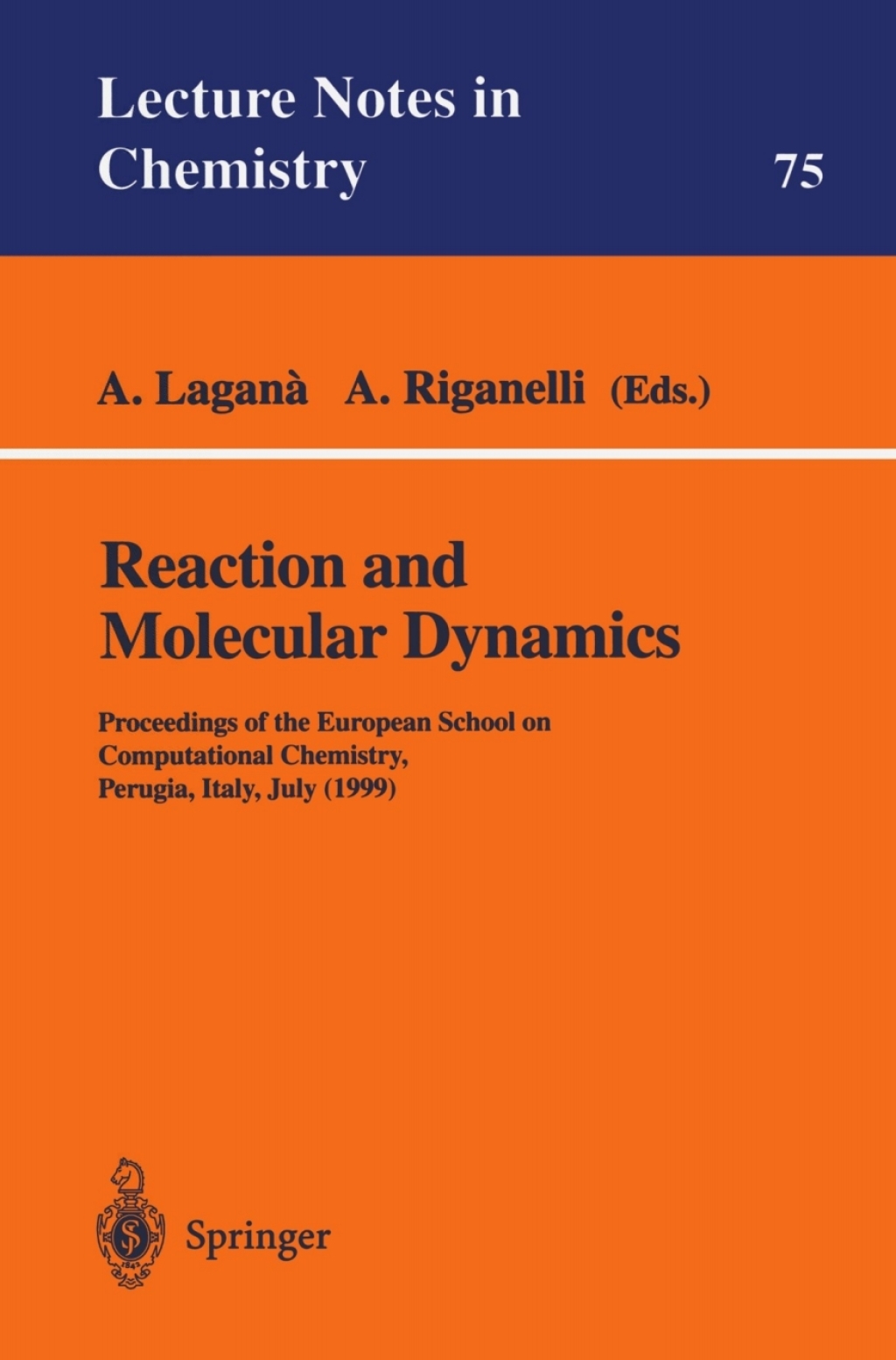 Reaction and Molecular Dynamics Proceedings of the European School on Computational Chemistry, Perugia, Italy, July (1999) 1st Edition