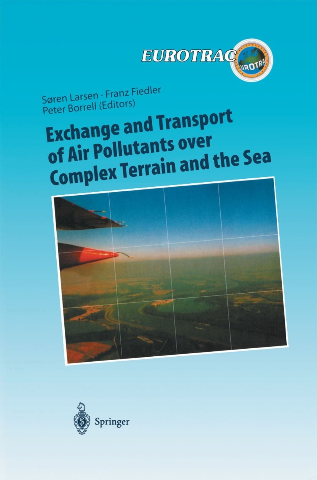 Exchange and Transport of Air Pollutants over Complex Terrain and the Sea Field Measurements and Numerical Modelling; Ship, Ocean Platform and Laboratory Measurements 1st Edition