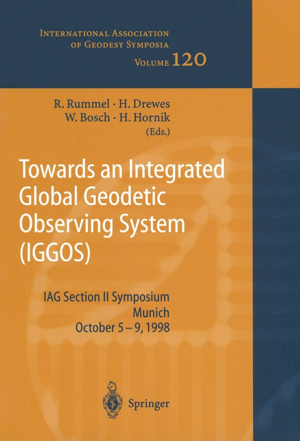 Towards an Integrated Global Geodetic Observing System (IGGOS) IAG Section II Symposium Munich, October 5-9, 1998 1st Edition