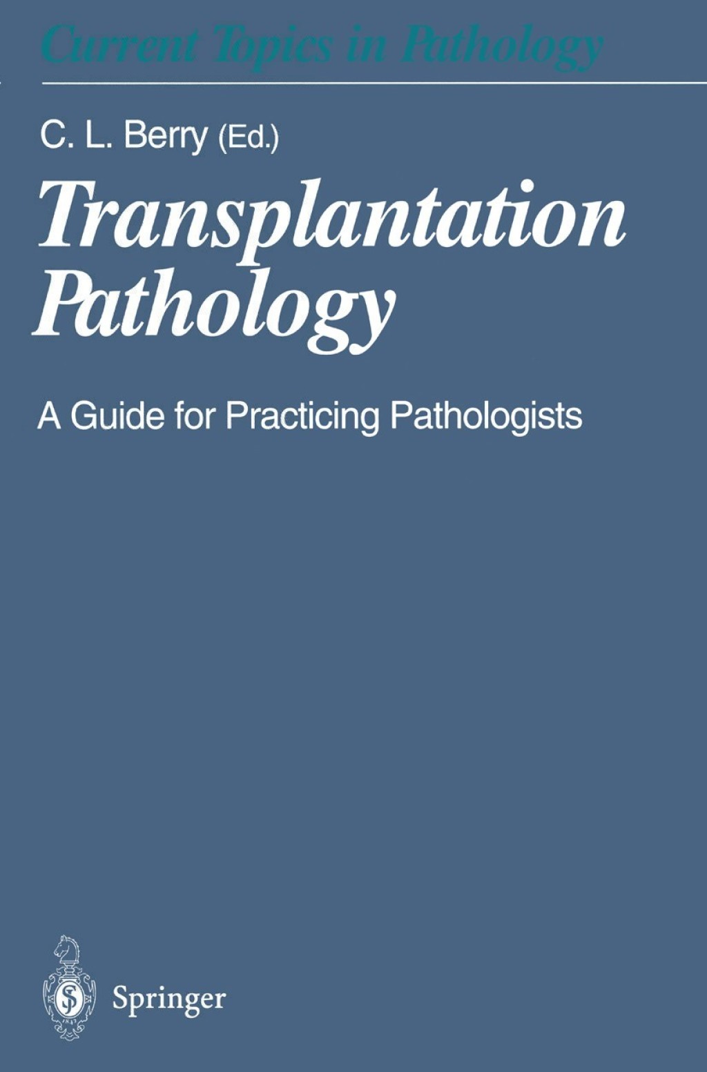 Transplantation Pathology A Guide for Practicing Pathologists 1st Edition