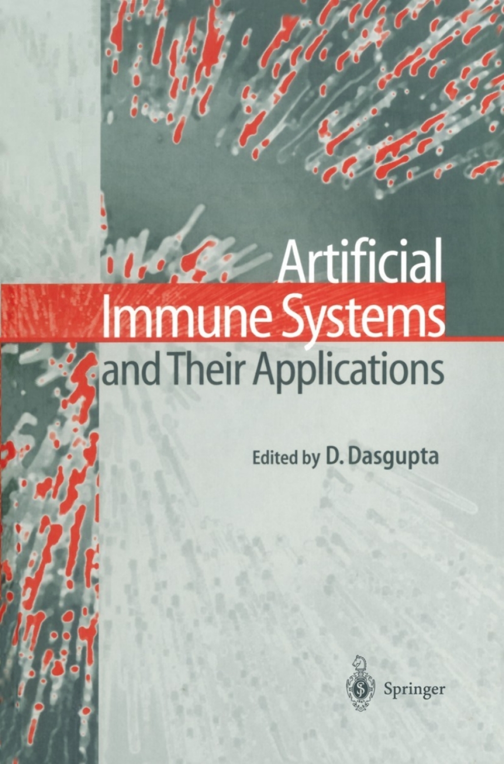 Artificial Immune Systems and Their Applications 1st Edition