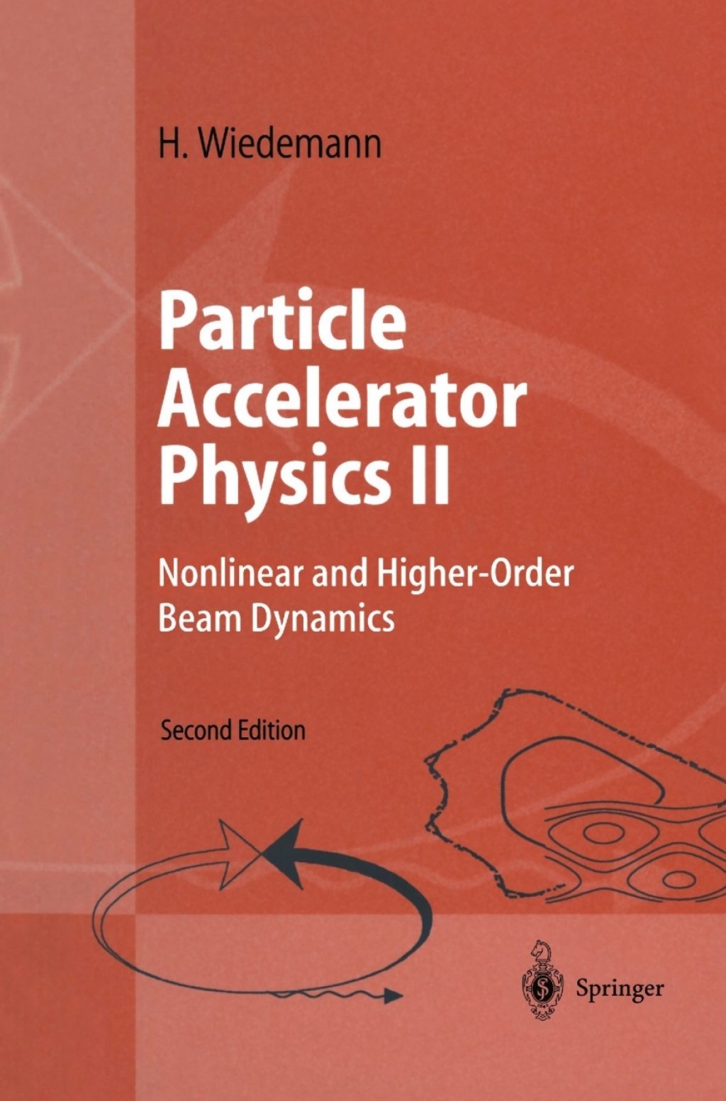Particle Accelerator Physics II Nonlinear and Higher-Order Beam Dynamics 2nd Edition