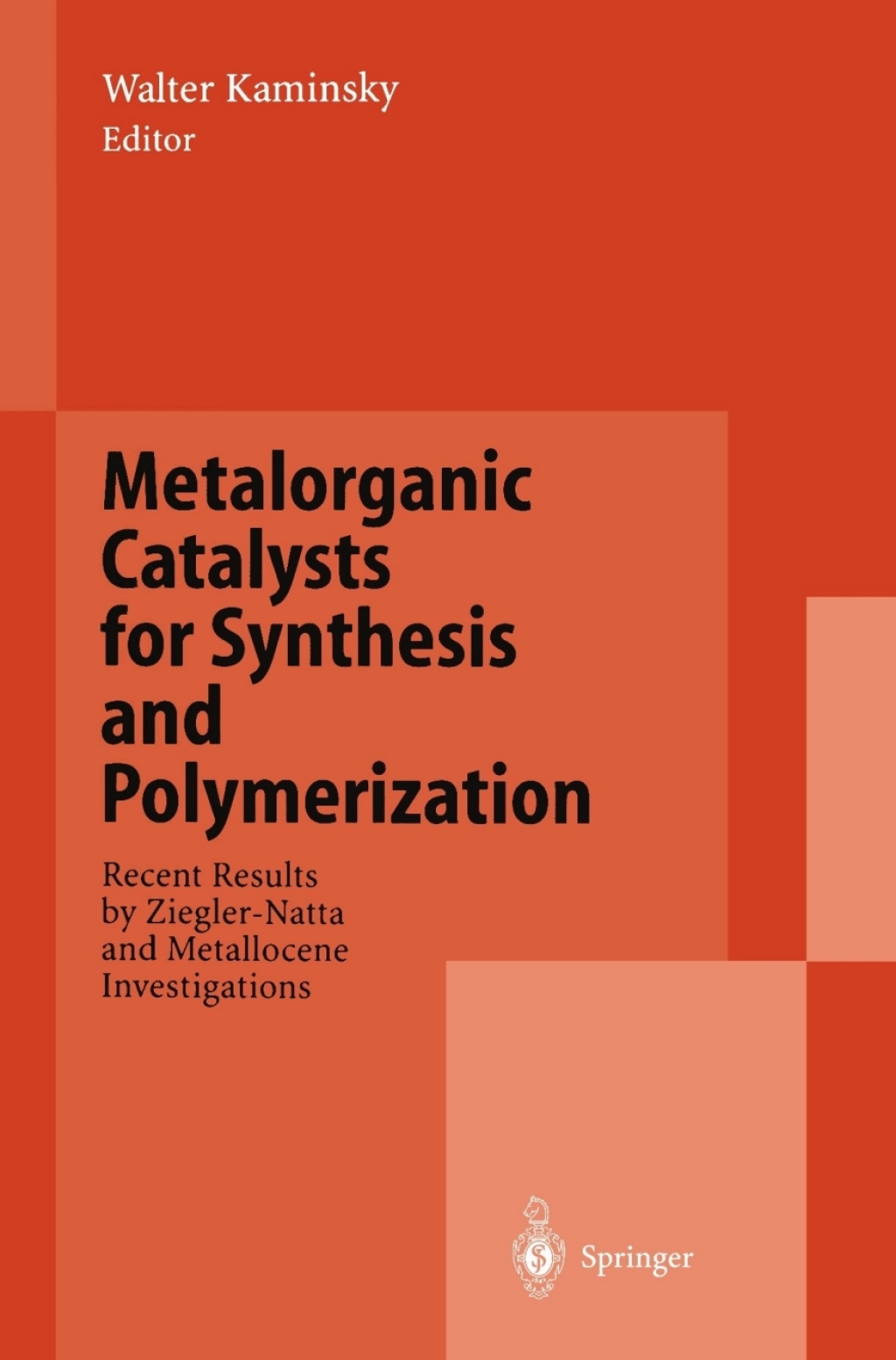 Metalorganic Catalysts for Synthesis and Polymerization Recent Results by Ziegler-Natta and Metallocene Investigations 1st Edition