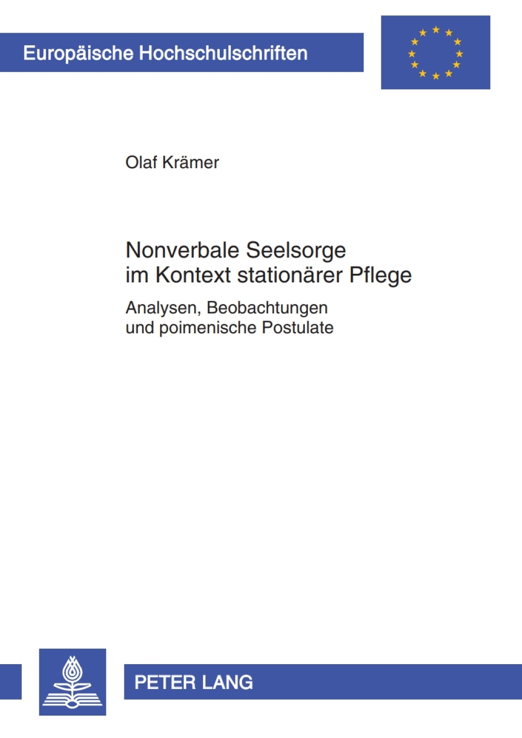 Nonverbale Seelsorge im Kontext stationaerer Pflege Analysen, Beobachtungen und poimenische Postulate 1st Edition