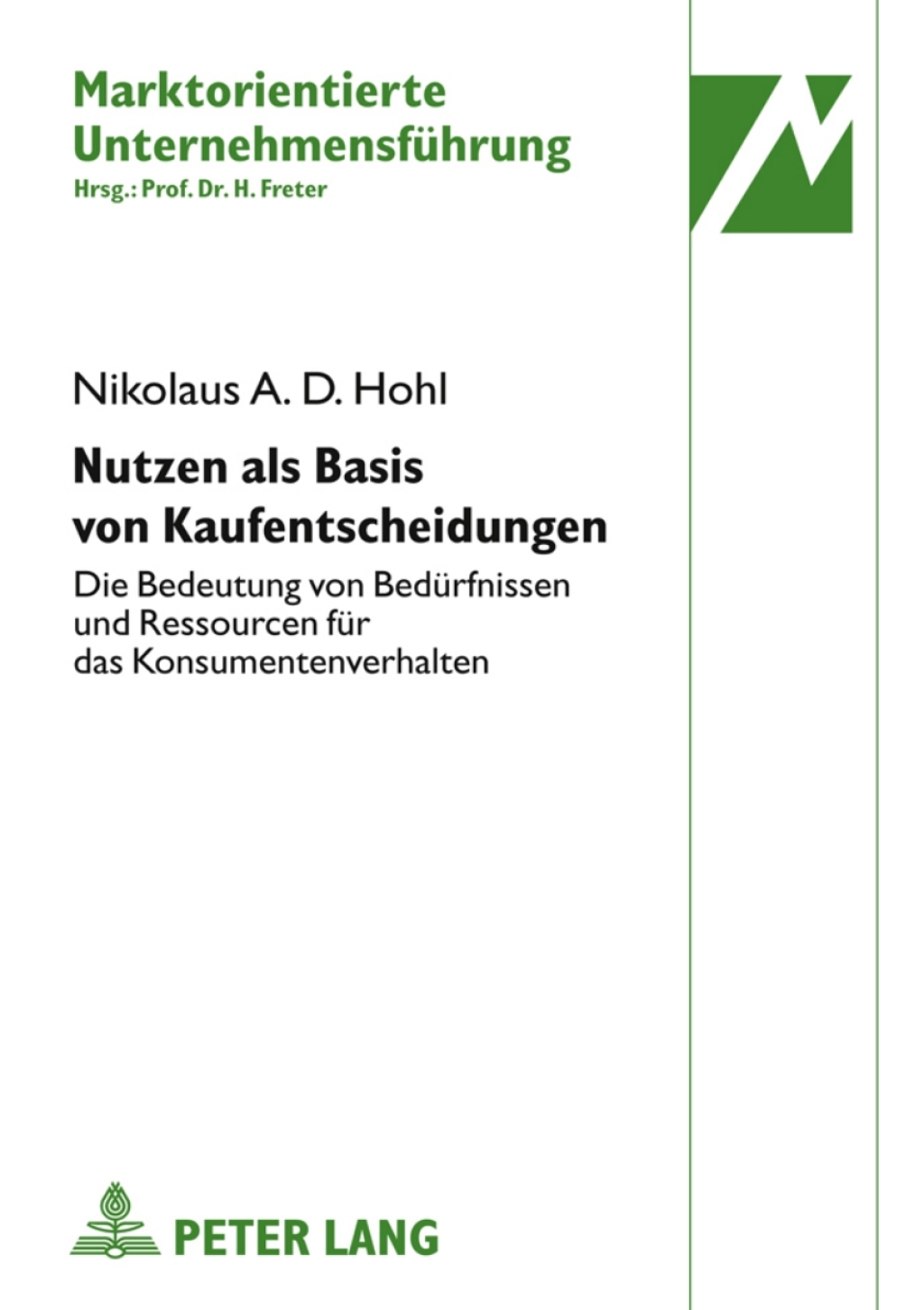 Nutzen als Basis von Kaufentscheidungen Die Bedeutung von Beduerfnissen und Ressourcen fuer das Konsumentenverhalten 1st Edition
