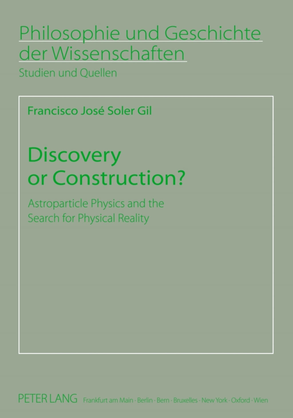 Discovery or Construction? Astroparticle Physics and the Search for Physical Reality 1st Edition