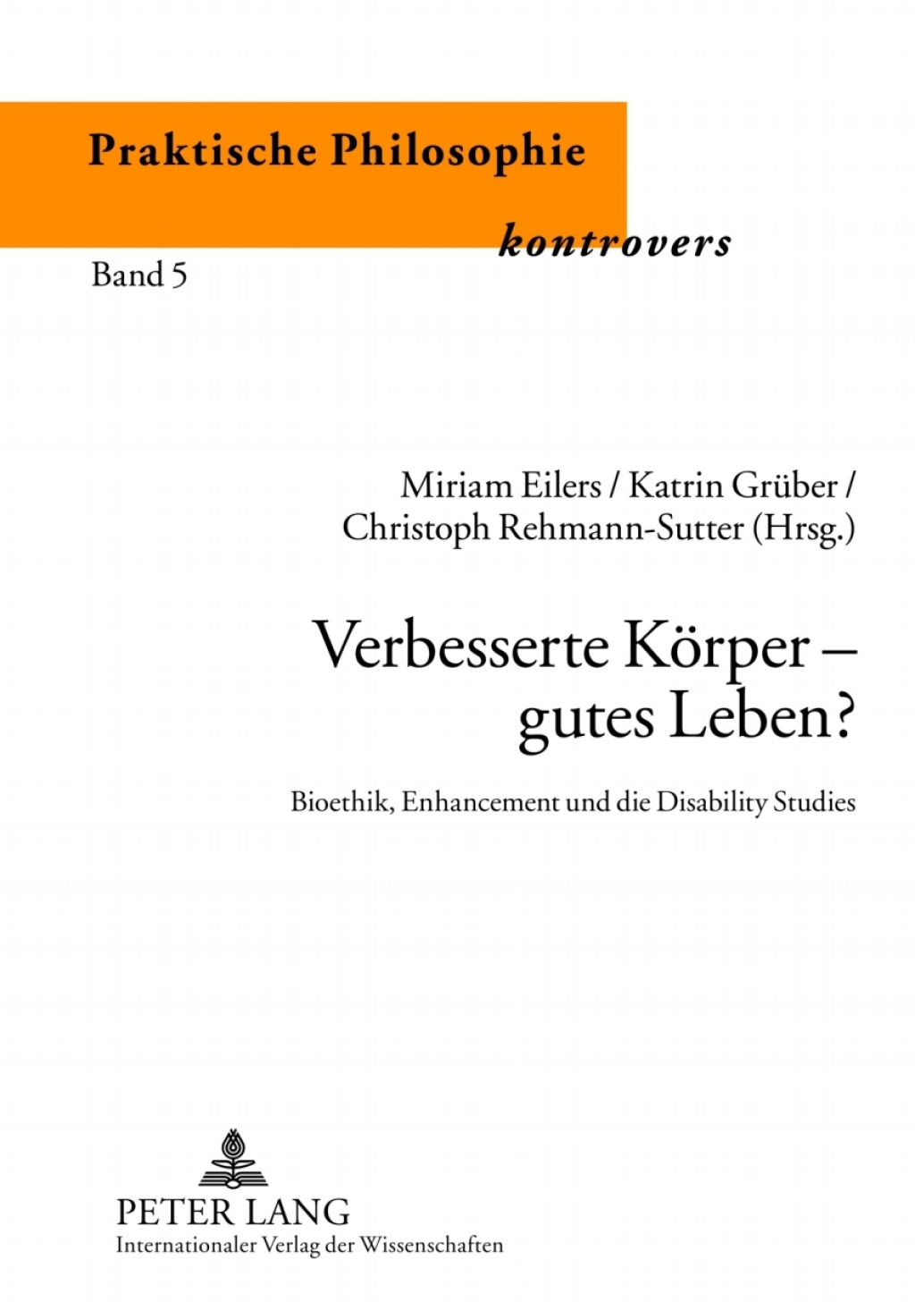 Verbesserte Koerper Ã¢â‚¬â€œ gutes Leben? Bioethik, Enhancement und die Disability Studies 1st Edition
