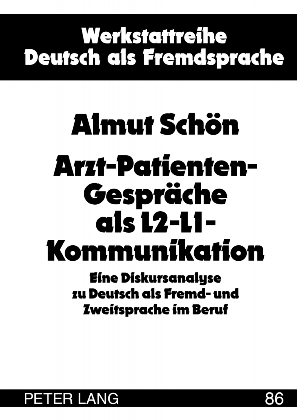 Arzt-Patienten-Gespraeche als L2-L1-Kommunikation Eine Diskursanalyse zu Deutsch als Fremd- und Zweitsprache im Beruf 1st Edition