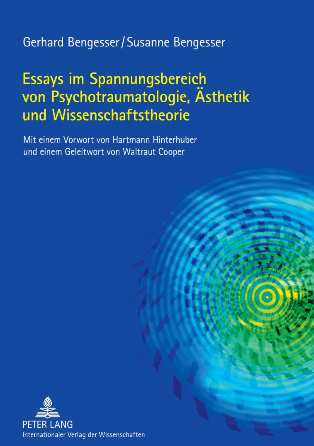 Essays im Spannungsbereich von Psychotraumatologie, Aesthetik und Wissenschaftstheorie Mit einem Vorwort von Hartmann Hinterhuber und einem Geleitwort von Waltraut Cooper 1st Edition