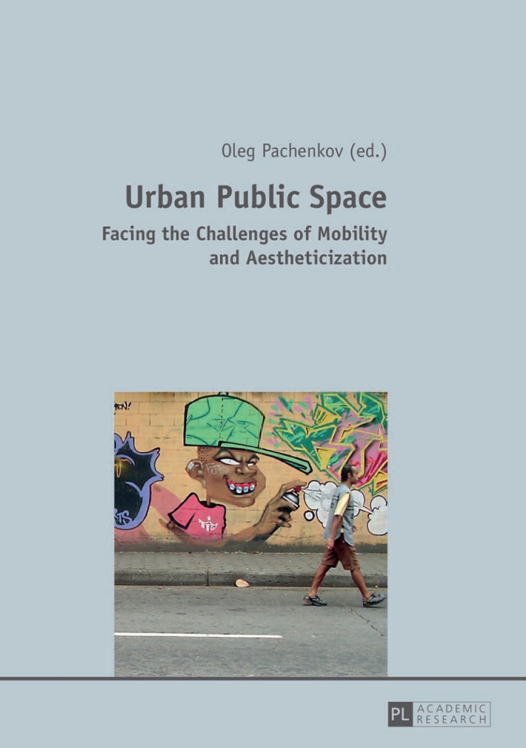 Urban Public Space Facing the Challenges of Mobility and Aestheticization 1st Edition