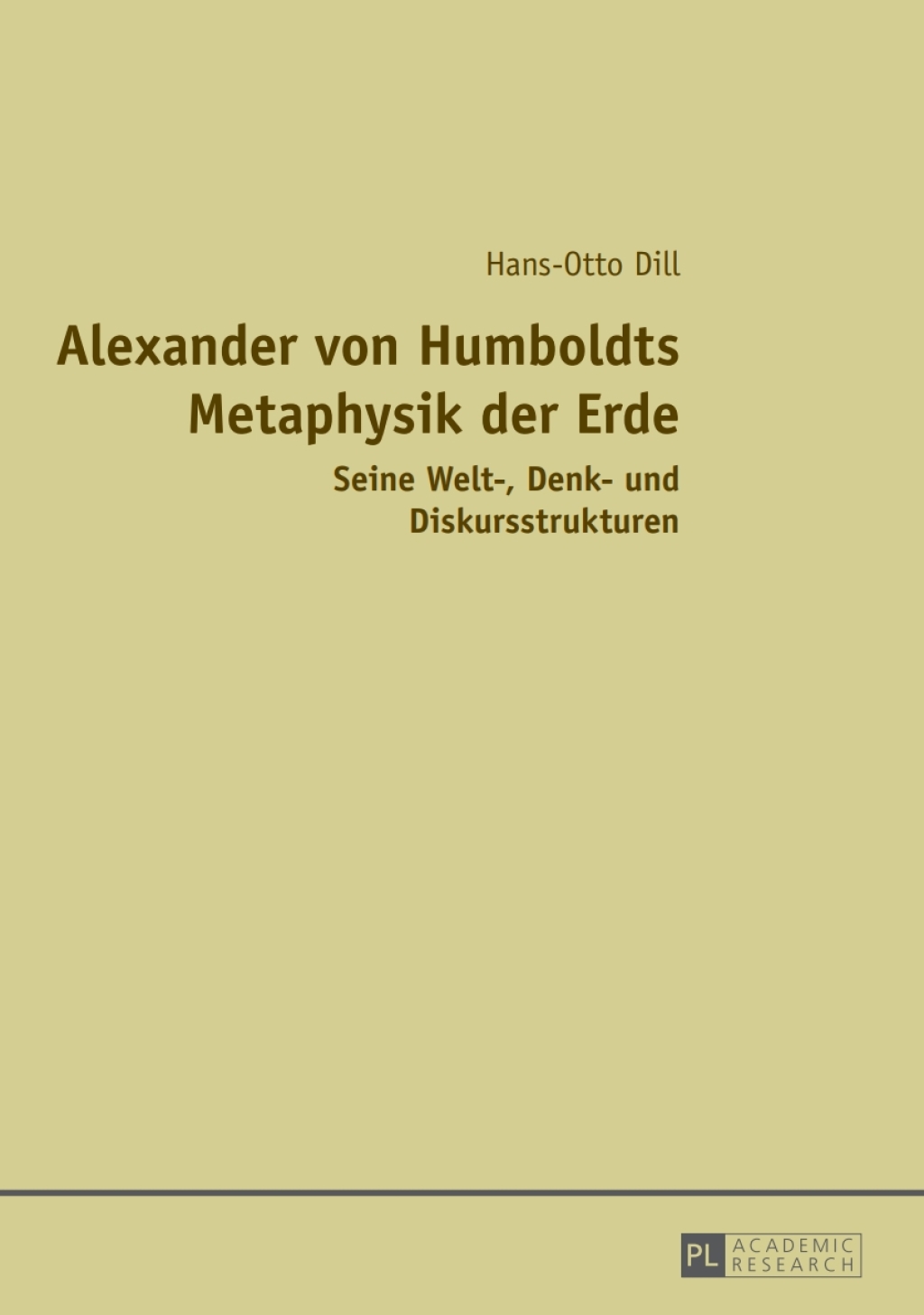 Alexander von Humboldts Metaphysik der Erde Seine Welt-, Denk- und Diskursstrukturen 1st Edition