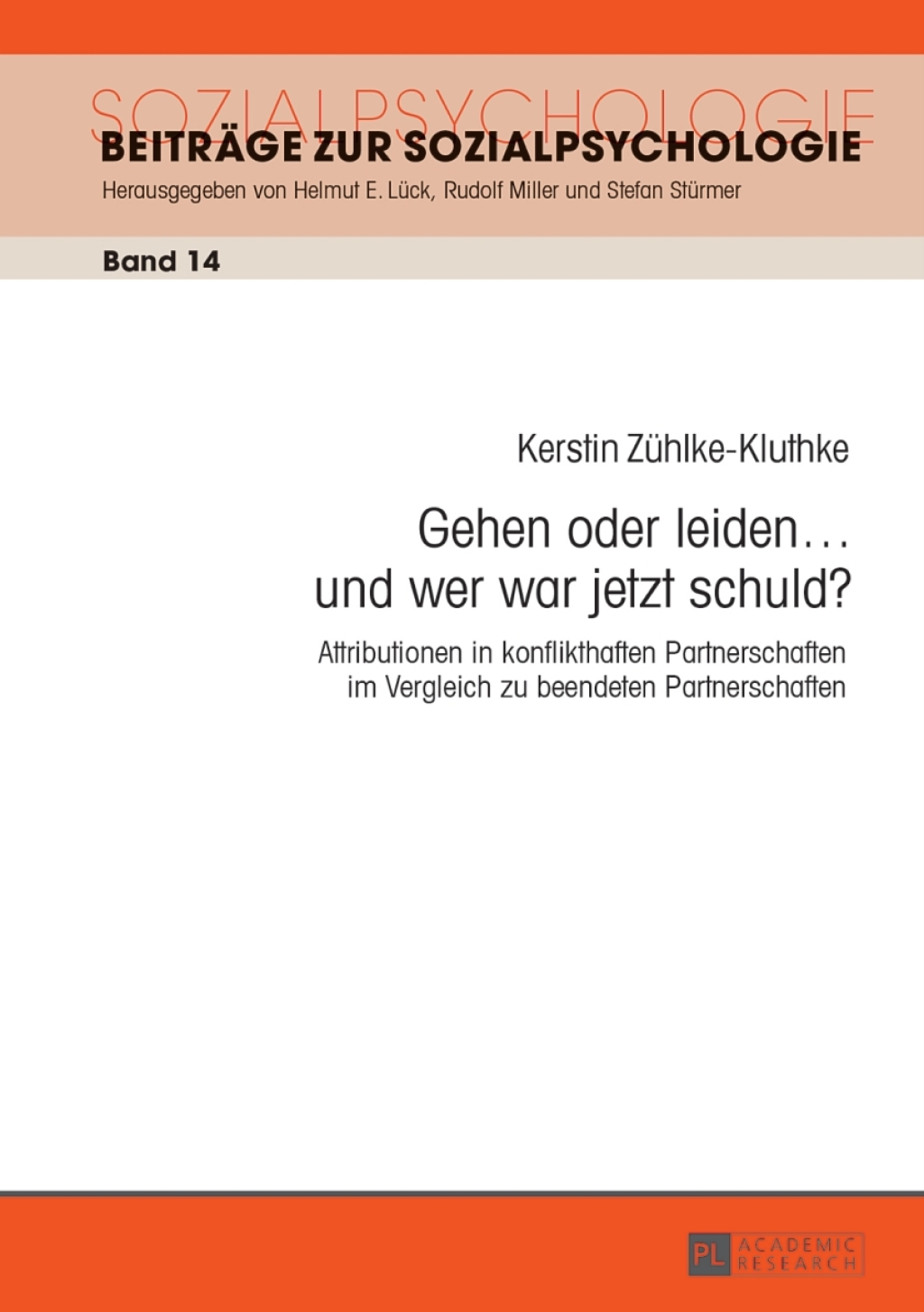 Gehen oder leiden Ã¢â‚¬Â¦ und wer war jetzt schuld? Attributionen in konflikthaften Partnerschaften im Vergleich zu beendeten Partnerschaften 1st Edition