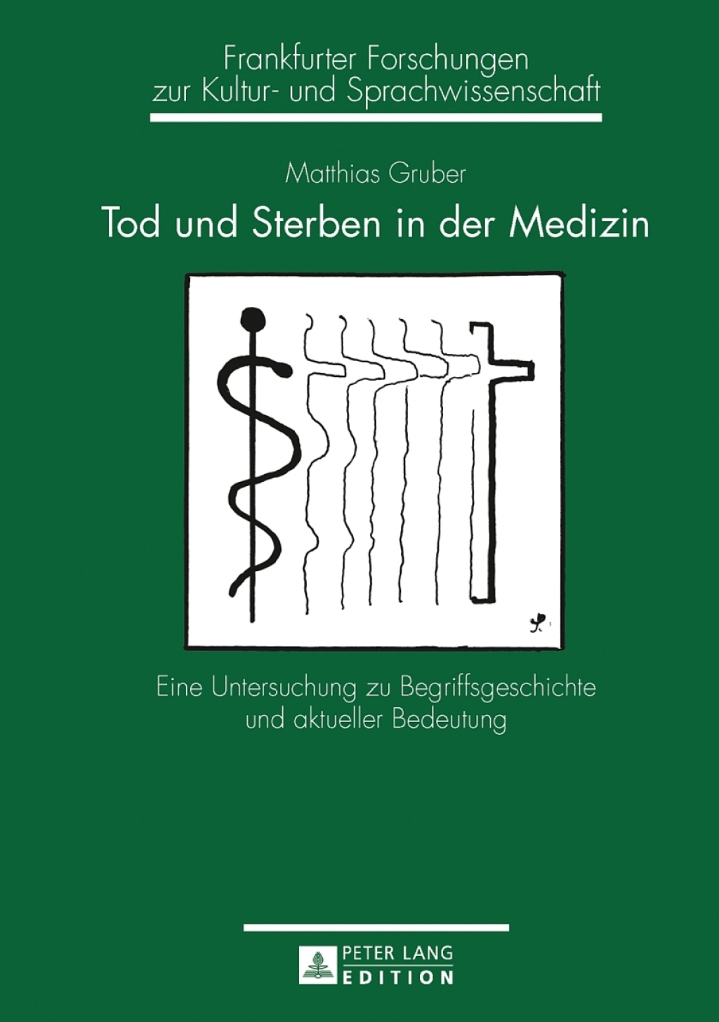 Tod und Sterben in der Medizin Eine Untersuchung zu Begriffsgeschichte und aktueller Bedeutung 1st Edition