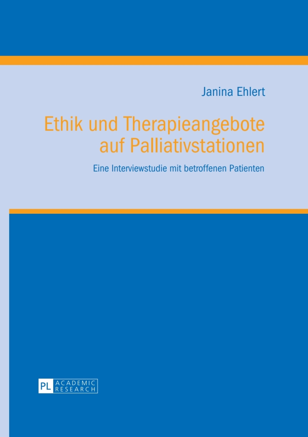 Ethik und Therapieangebote auf Palliativstationen Eine Interviewstudie mit betroffenen Patienten 1st Edition