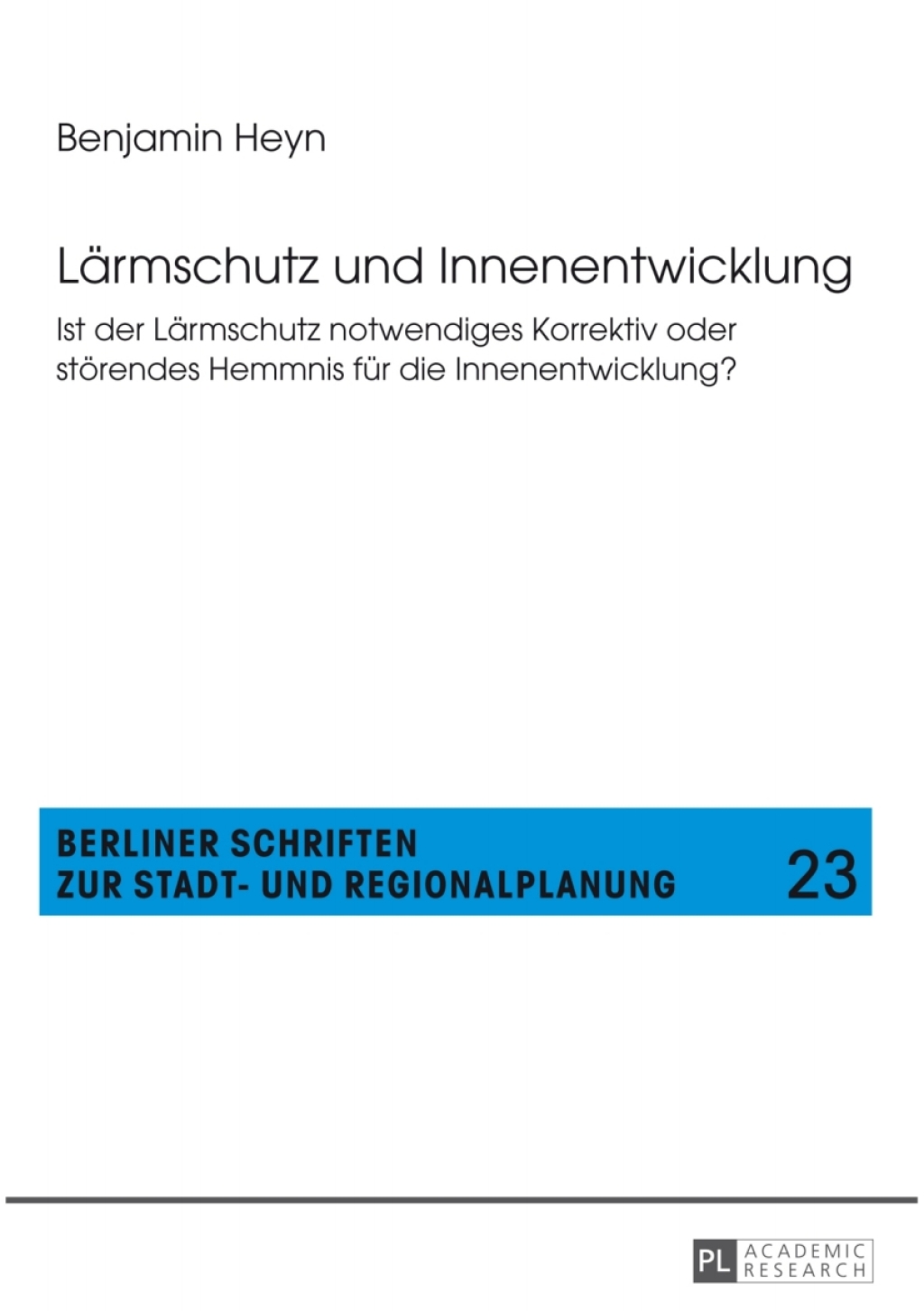Laermschutz und Innenentwicklung Ist der Laermschutz notwendiges Korrektiv oder stoerendes Hemmnis fuer die Innenentwicklung? 1st Edition