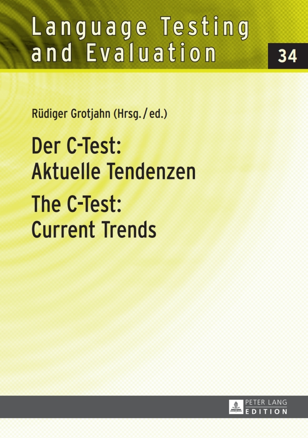 Der C-Test: Aktuelle Tendenzen / The C-Test: Current Trends Aktuelle Tendenzen / Current Trends 1st Edition