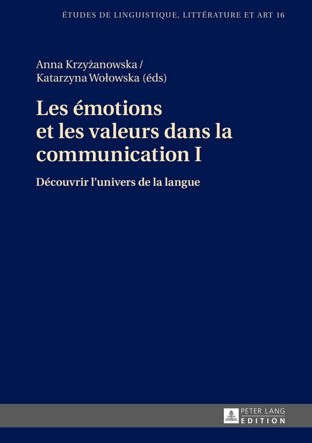 Les ÃƒÂ©motions et les valeurs dans la communication I DÃƒÂ©couvrir lÃ¢â‚¬â„¢univers de la langue 1st Edition