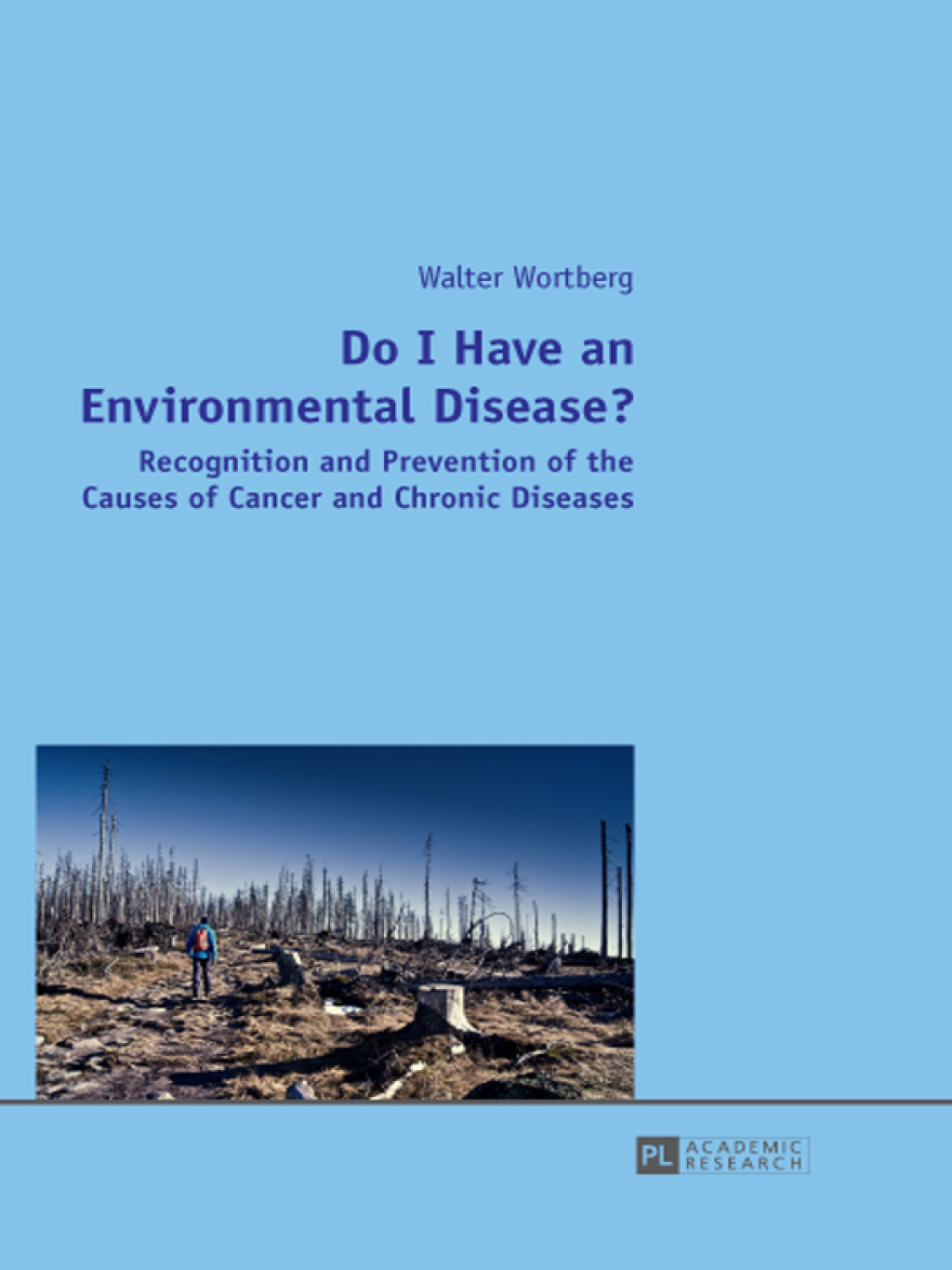 Do I Have an Environmental Disease? Recognition and Prevention of the Causes of Cancer and Chronic Diseases- 1st Edition
