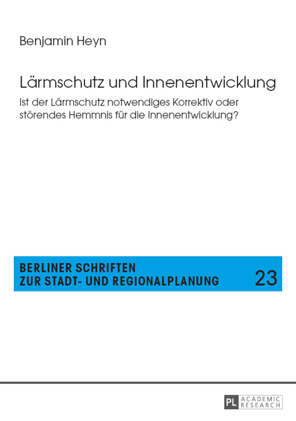 Laermschutz und Innenentwicklung Ist der Laermschutz notwendiges Korrektiv oder stoerendes Hemmnis fuer die Innenentwicklung? 1st Edition