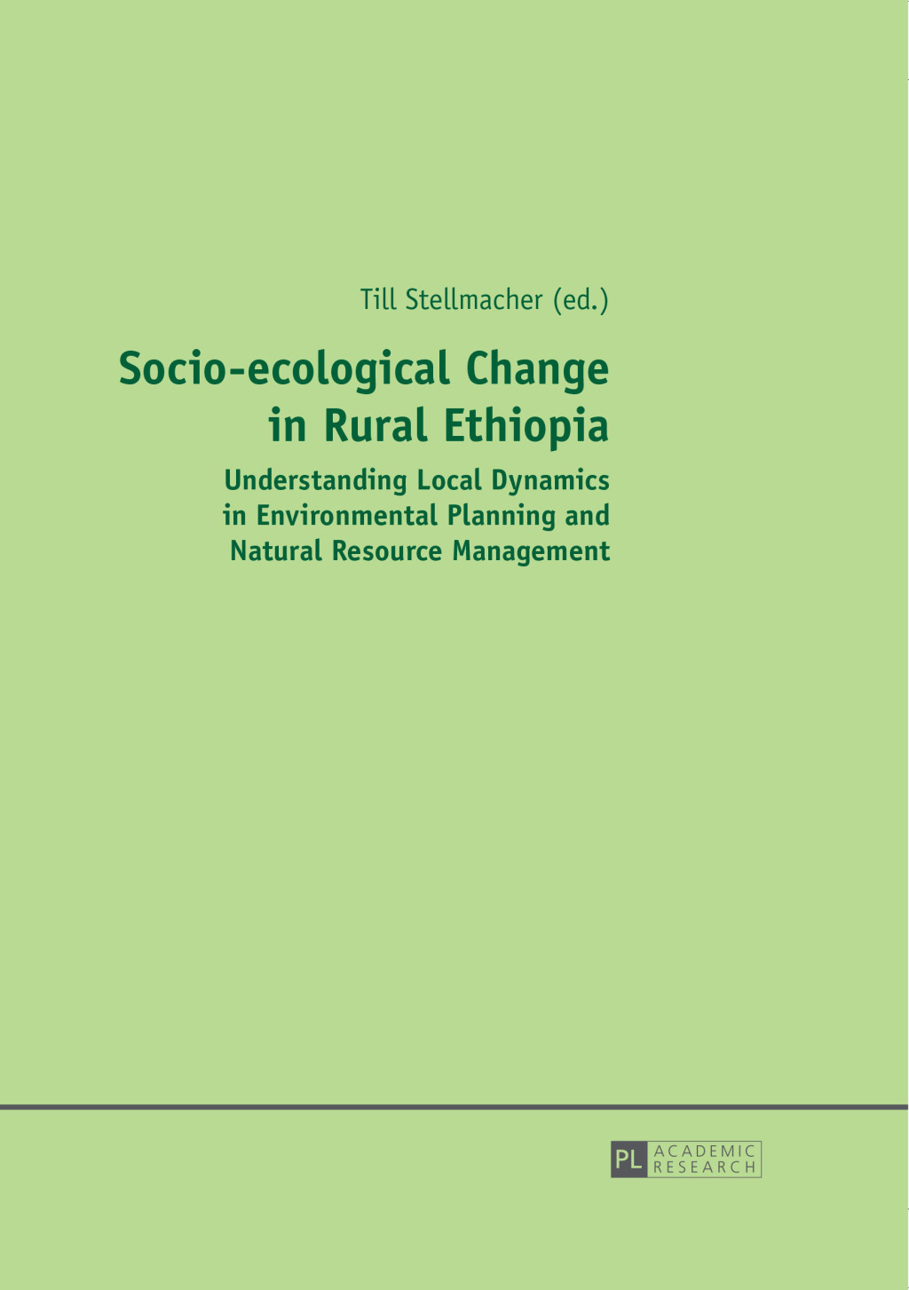 Socio-ecological Change in Rural Ethiopia Understanding Local Dynamics in Environmental Planning and Natural Resource Management 1st Edition