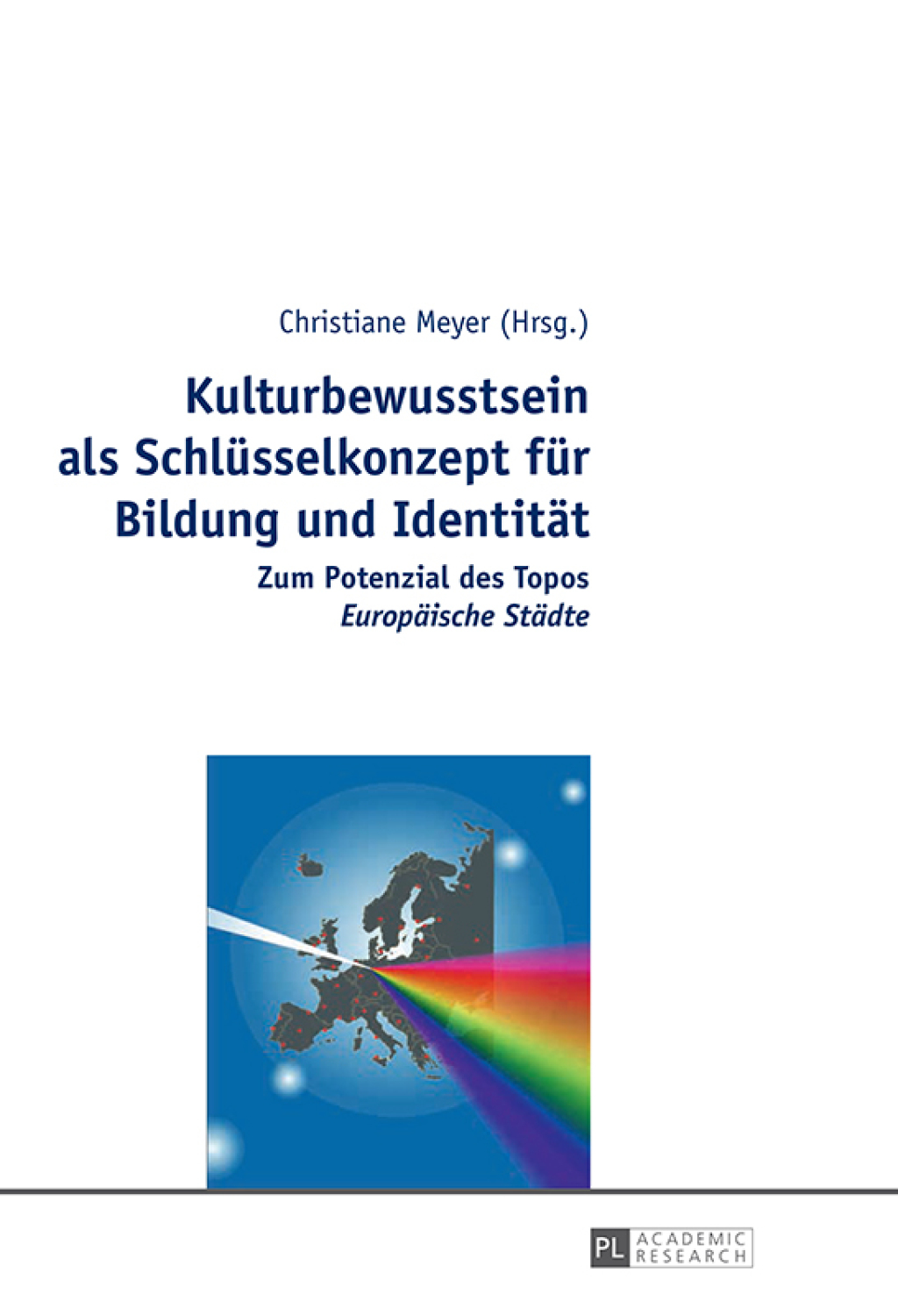 Kulturbewusstsein als Schluesselkonzept fuer Bildung und Identitaet Zum Potenzial des Topos "Europaeische Staedte" 1st Edition