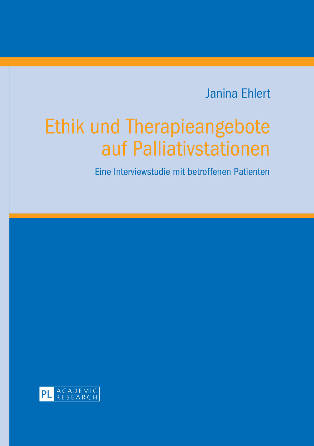 Ethik und Therapieangebote auf Palliativstationen Eine Interviewstudie mit betroffenen Patienten 1st Edition