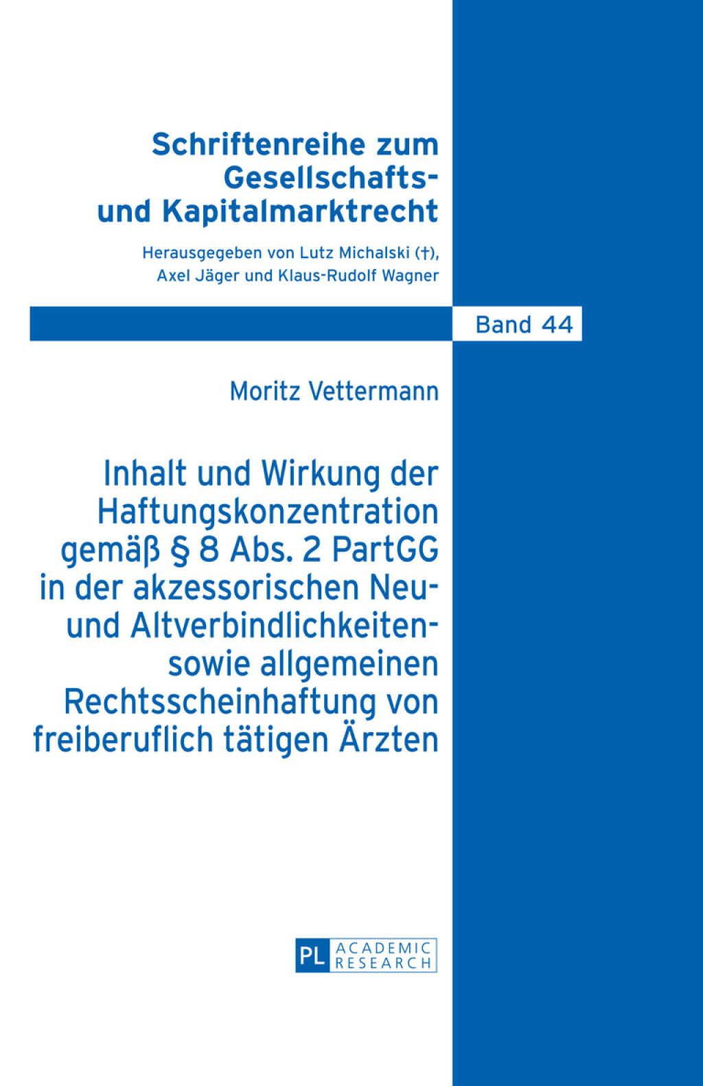 Inhalt und Wirkung der Haftungskonzentration gemaeÃƒÅ¸ Ã‚Â§ 8 Abs.2 PartGG in der akzessorischen Neu- und Altverbindlichkeiten- sowie allgemeinen Rechtsscheinhaftung von freiberuflich taetigen Aerzten 1st Edition