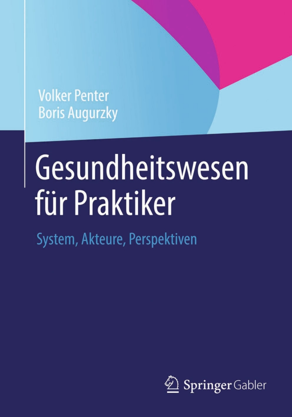 Gesundheitswesen fÃƒÂ¼r Praktiker System, Akteure, Perspektiven 
