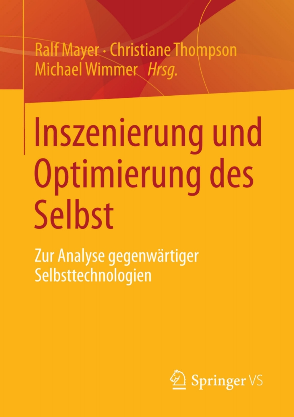Inszenierung und Optimierung des Selbst Zur Analyse gegenwÃƒÂ¤rtiger Selbsttechnologien 