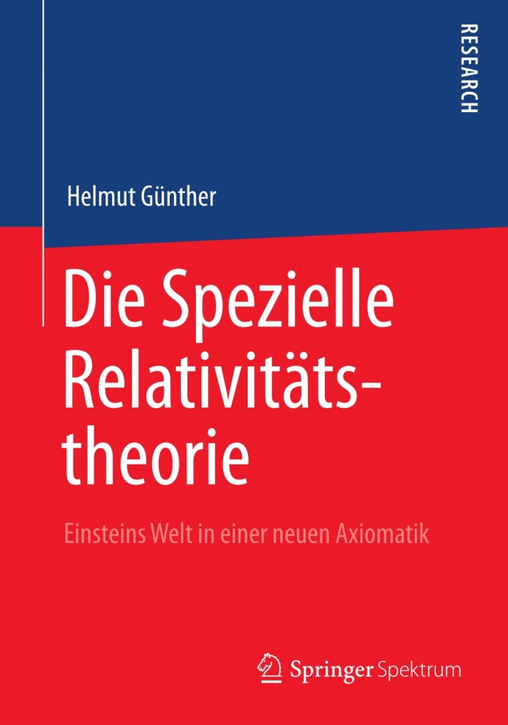 Die Spezielle RelativitÃƒÂ¤tstheorie Einsteins Welt in einer neuen Axiomatik 