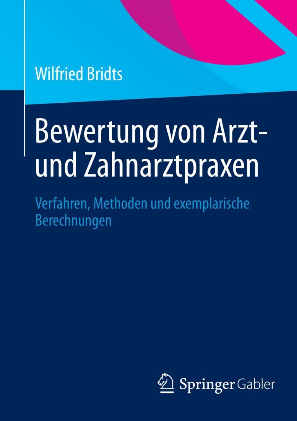 Bewertung von Arzt- und Zahnarztpraxen Verfahren, Methoden und exemplarische Berechnungen 