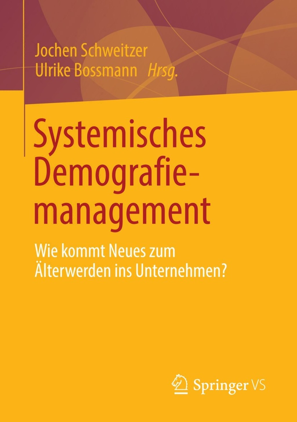 Systemisches Demografiemanagement Wie kommt Neues zum Ãƒâ€žlterwerden ins Unternehmen? 