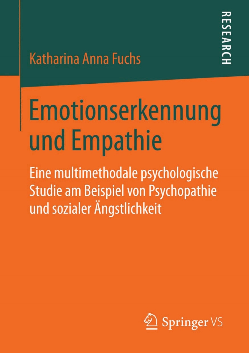 Emotionserkennung und Empathie Eine multimethodale psychologische Studie am Beispiel von Psychopathie und sozialer Ãƒâ€žngstlichkeit 
