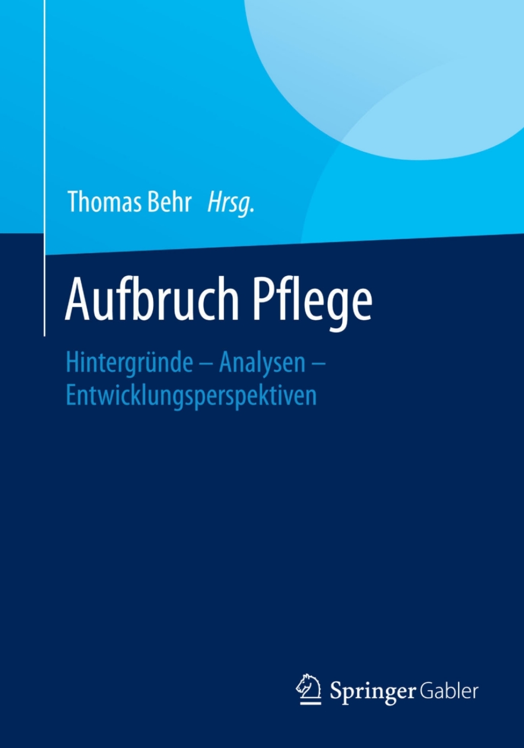 Aufbruch Pflege HintergrÃƒÂ¼nde Ã¢â‚¬â€œ Analysen Ã¢â‚¬â€œ Entwicklungsperspektiven 