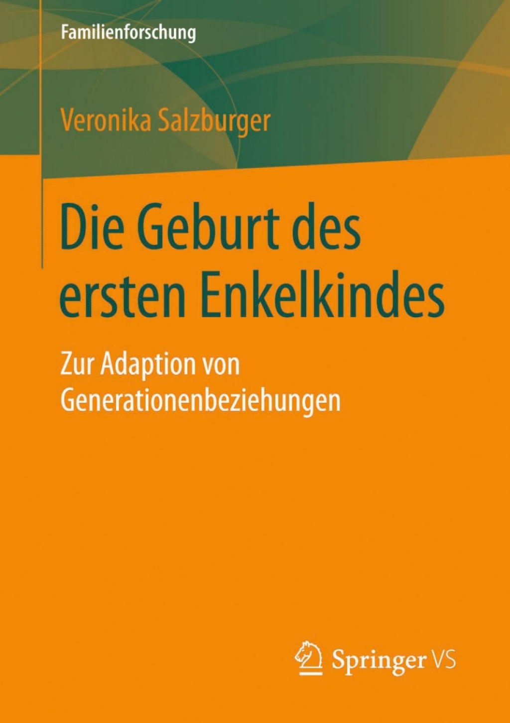 Die Geburt des ersten Enkelkindes Zur Adaption von Generationenbeziehungen 