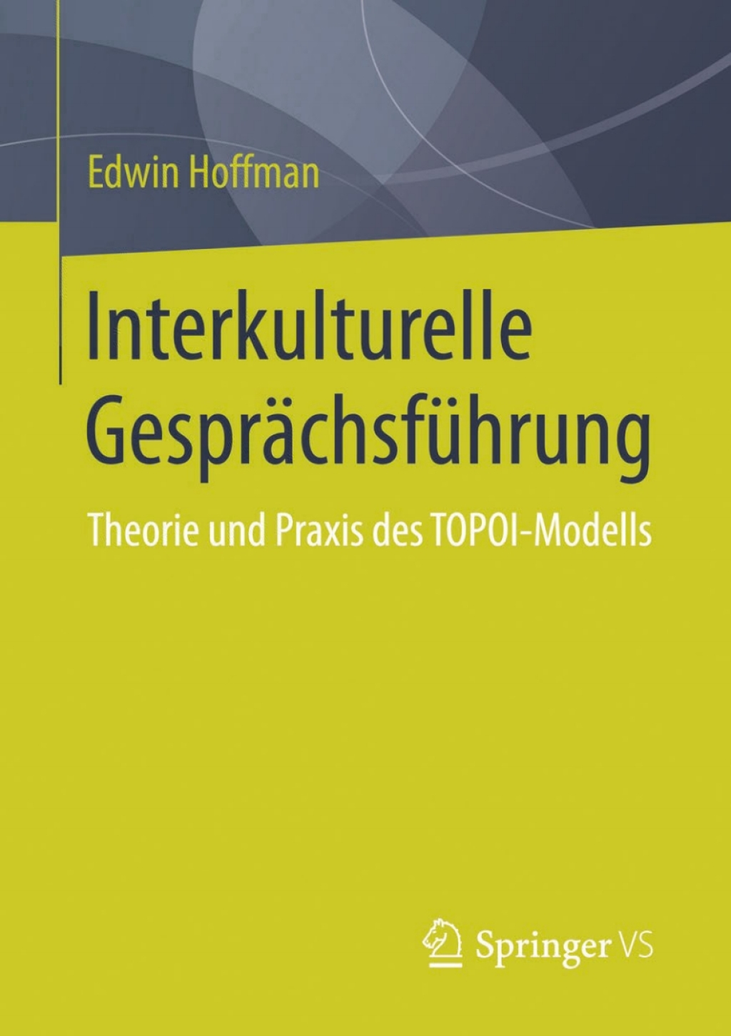 Interkulturelle GesprÃƒÂ¤chsfÃƒÂ¼hrung Theorie und Praxis des TOPOI-Modells 