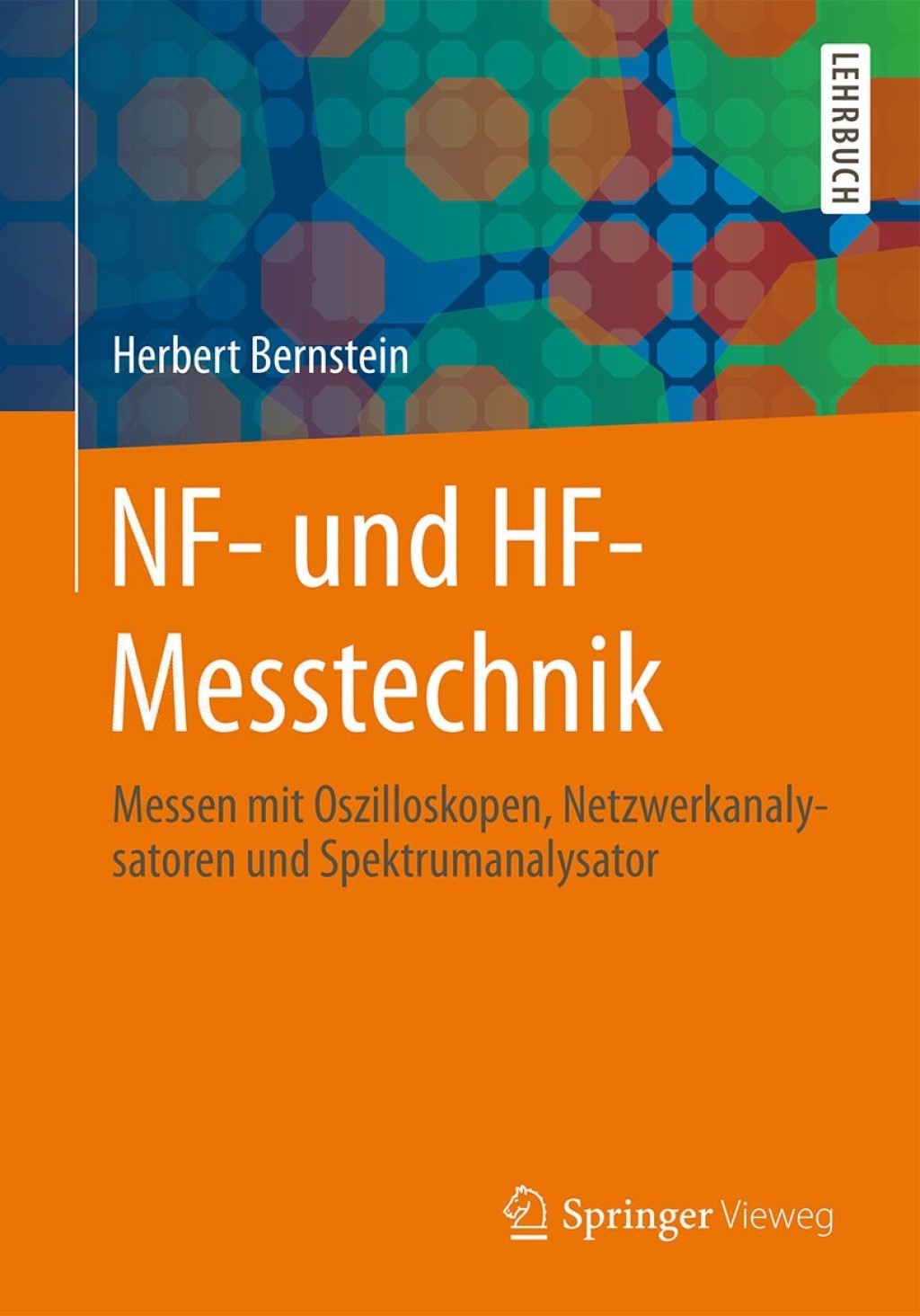 NF- und HF-Messtechnik Messen mit Oszilloskopen, Netzwerkanalysatoren und Spektrumanalysator 