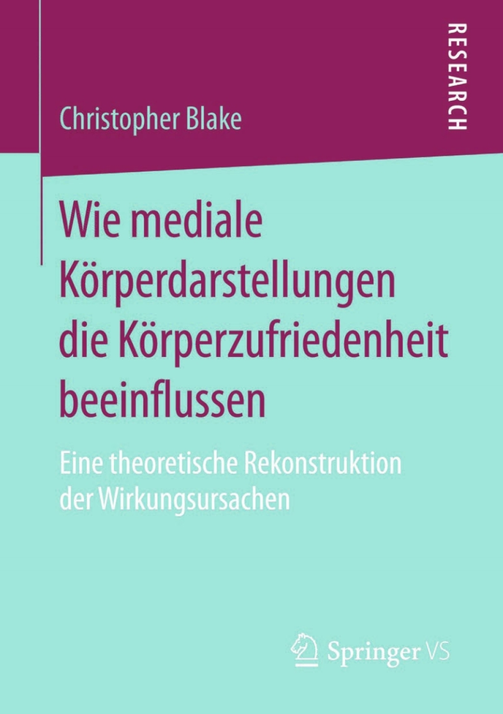 Wie mediale KÃƒÂ¶rperdarstellungen die KÃƒÂ¶rperzufriedenheit beeinflussen Eine theoretische Rekonstruktion der Wirkungsursachen 