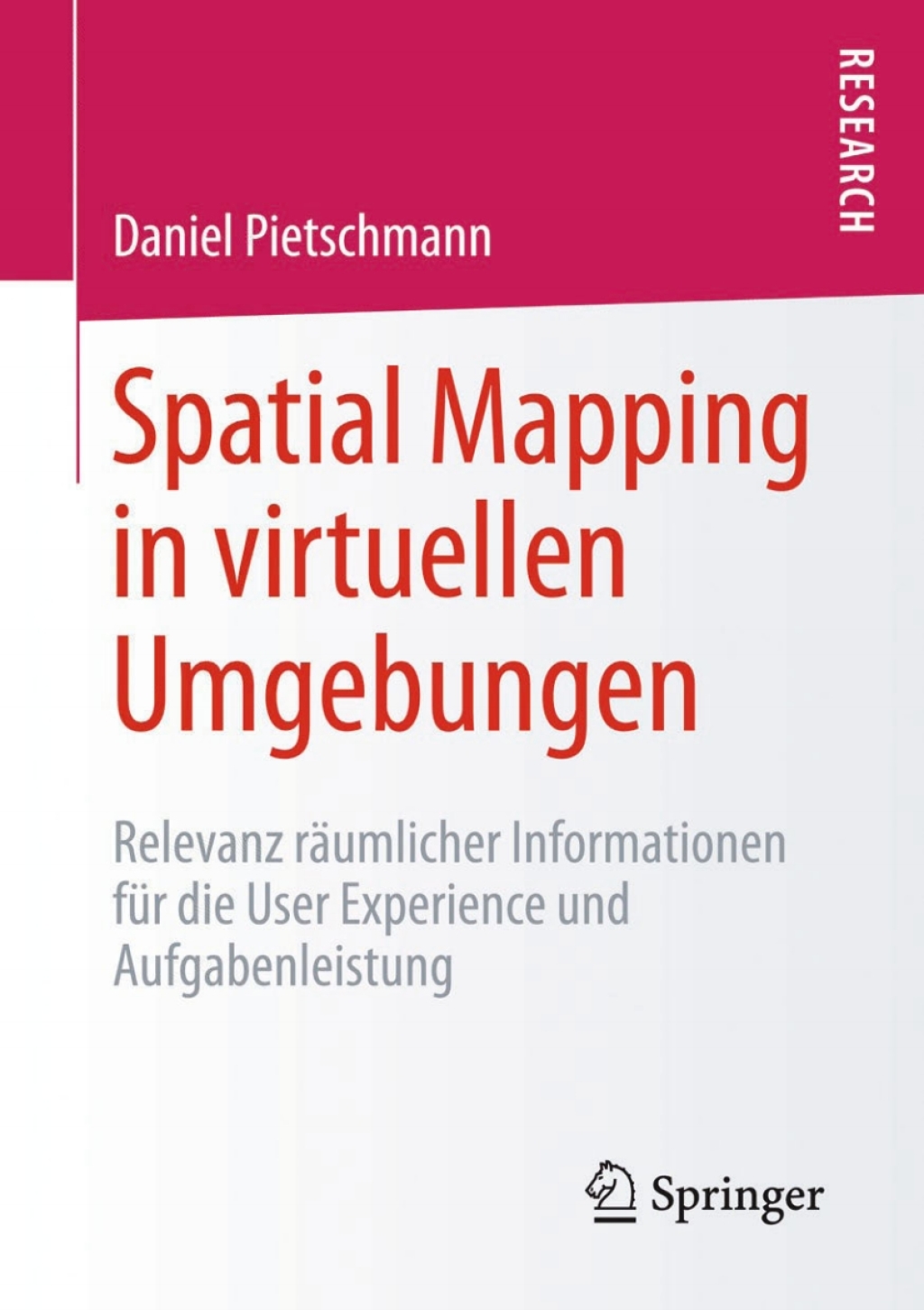 Spatial Mapping in virtuellen Umgebungen Relevanz rÃƒÂ¤umlicher Informationen fÃƒÂ¼r die User Experience und Aufgabenleistung 